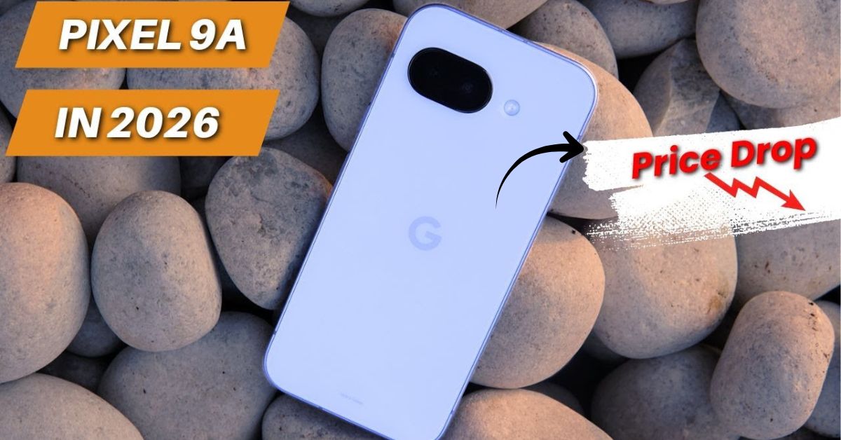 Why Google Pixel 9a Is Trending in 2026